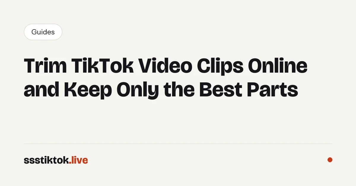 Trim TikTok Video Clips Online and Keep Only the Best Parts