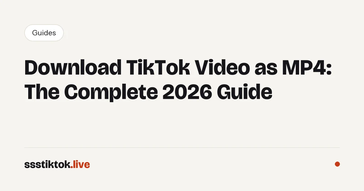 Download TikTok Video as MP4: The Complete 2026 Guide