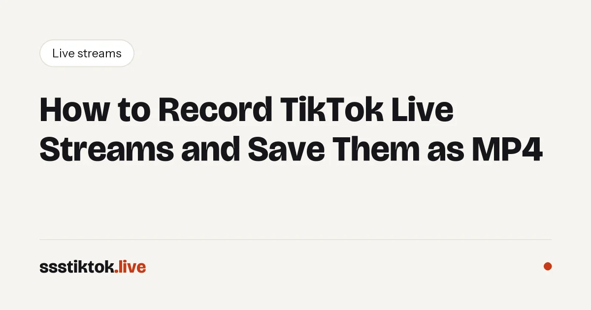How to Record TikTok Live Streams and Save Them as MP4