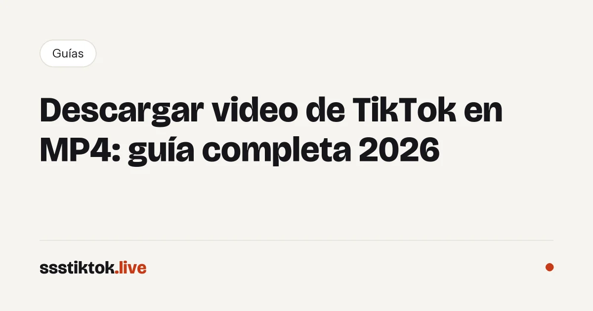 Descargar video de TikTok en MP4: guía completa 2026