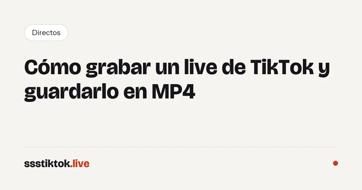Cómo grabar un live de TikTok y guardarlo en MP4