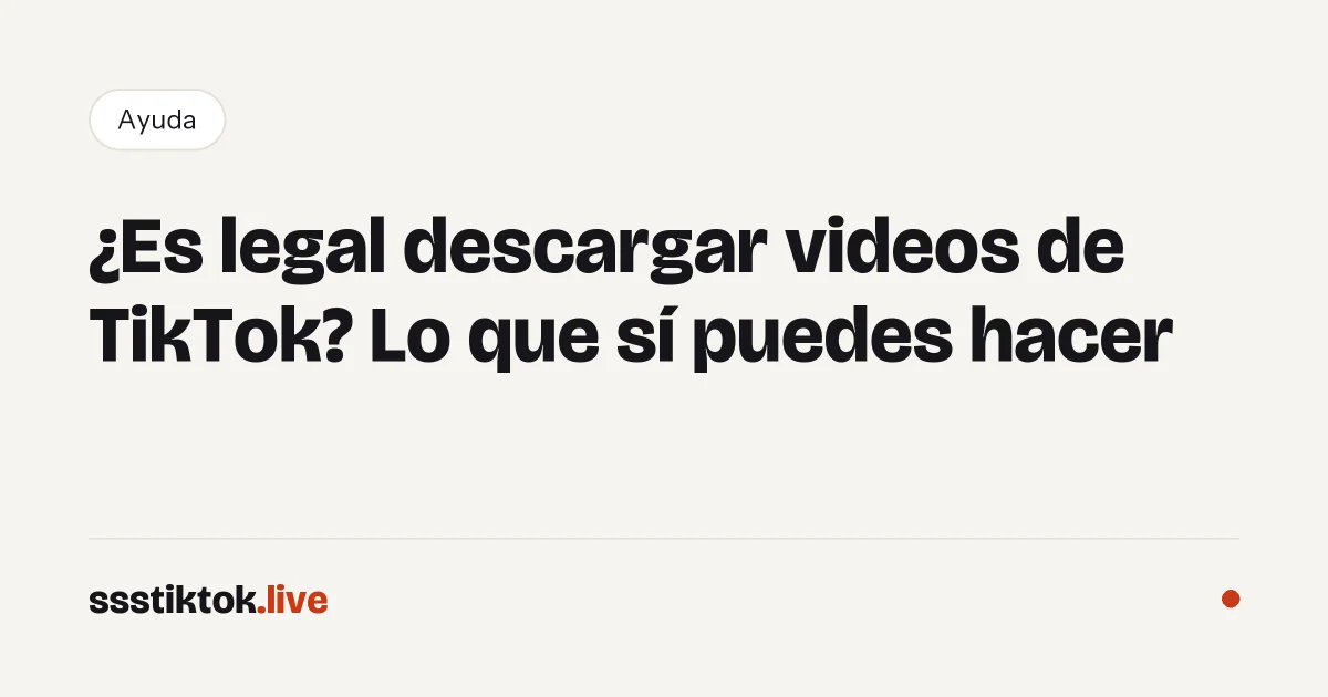 ¿Es legal descargar videos de TikTok? Lo que sí puedes hacer
