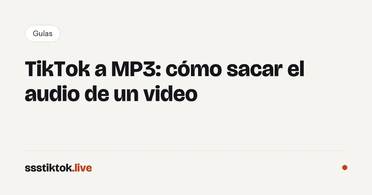 TikTok a MP3: cómo sacar el audio de un video
