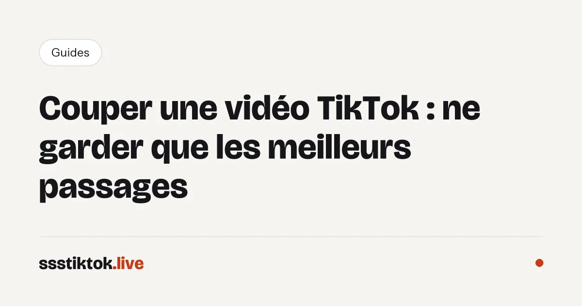 Couper une vidéo TikTok : ne garder que les meilleurs passages