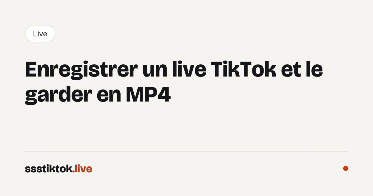 Enregistrer un live TikTok et le garder en MP4
