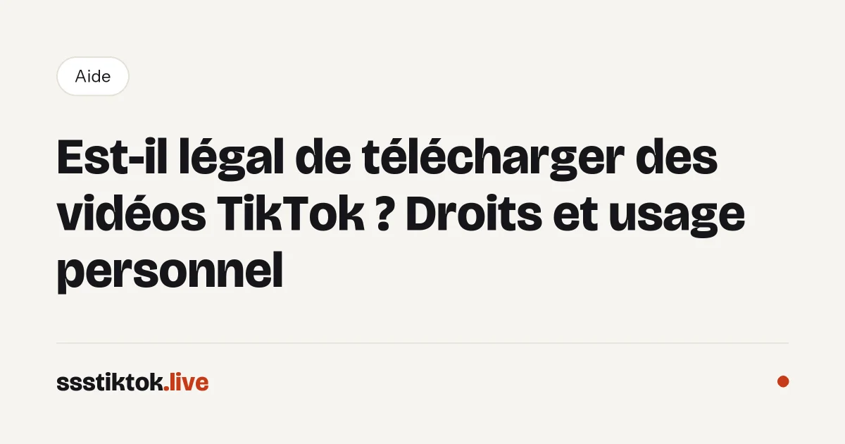 Est-il légal de télécharger des vidéos TikTok ? Droits et usage personnel